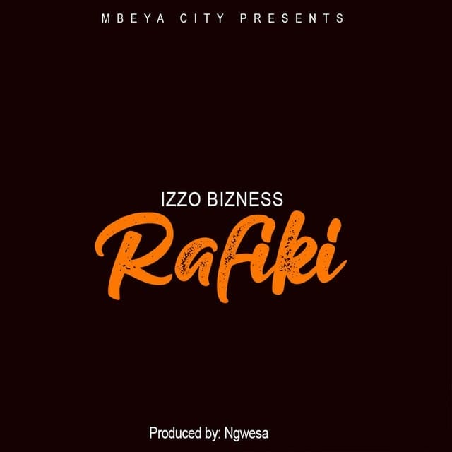 Audio: Izzo Bizness - Rafiki (Mp3 Download)