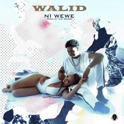 Audio: Walid – Ni Wewe (Mp3 Download)