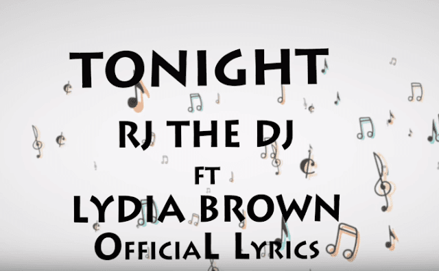 Lyrics VIDEO: Rj The Dj Ft. Lydia Brown - Tonight (Mp4 Download)