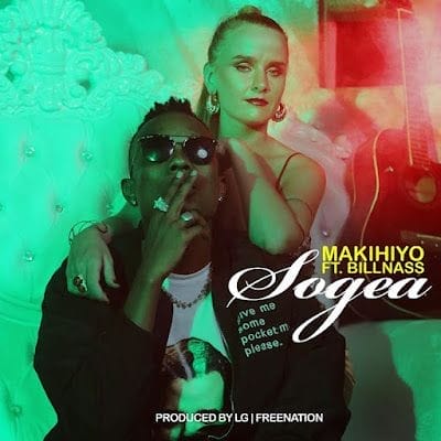 Audio: Makihiyo Ft. Billnass – Sogea (Mp3 Download)