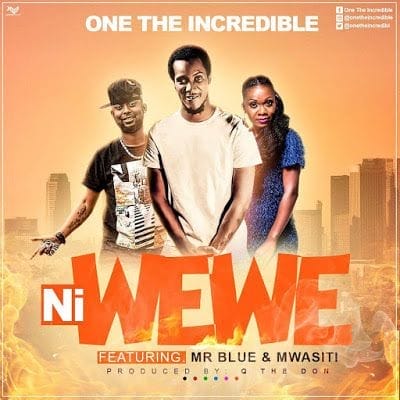 Audio: One Incredible Ft. Mr Blue, Mwasiti - NI WEWE (Mp3 Download)