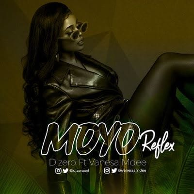 Audio: DJ Zero Ft Vanessa Mdee - Moyo REFIX (Mp3 Download)