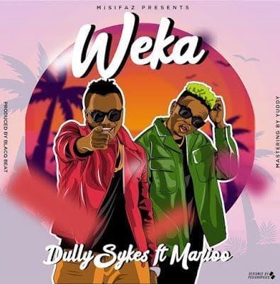 Audio: Dully Sykes Ft Marioo - Weka (Mp3 Download)