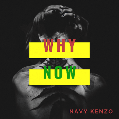 Audio: Navy Kenzo - Why Now (Mp3 Download)