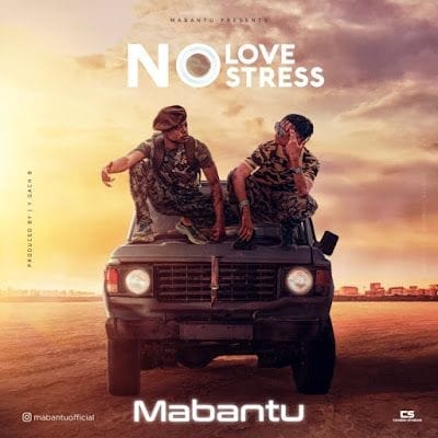 Audio: Mabantu - No Love No Stress (Mp3 Download)