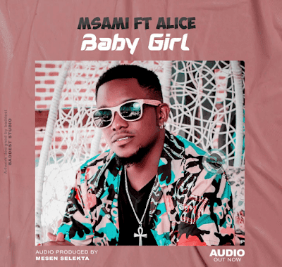 Audio: Msami Ft. Alice - Baby Girl (Mp3 Download)