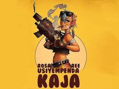 Audio: Rosa Ree - Usiyempenda Kaja (Mp3 Download)