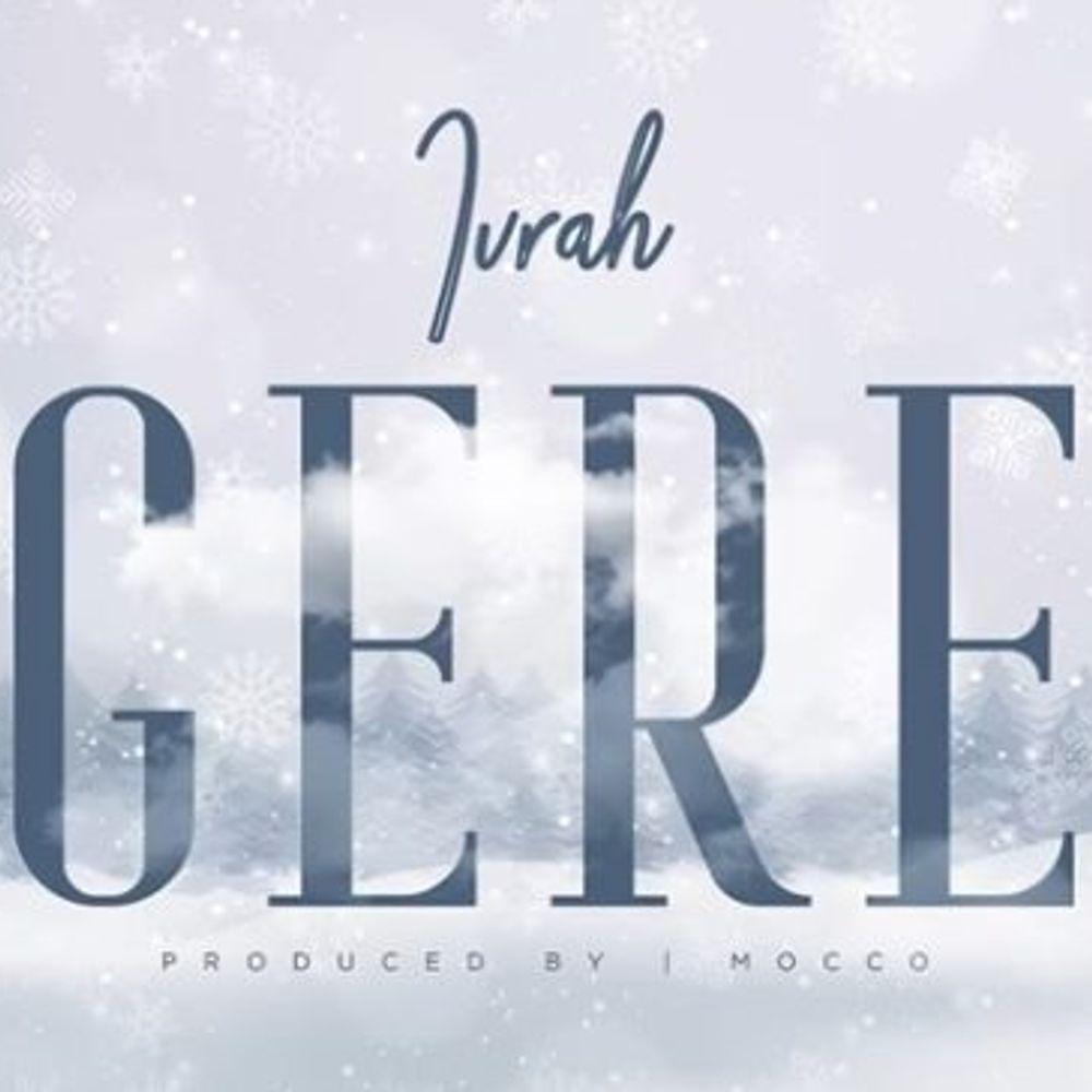 Audio: Ivrah - Gere (Mp3 Download)